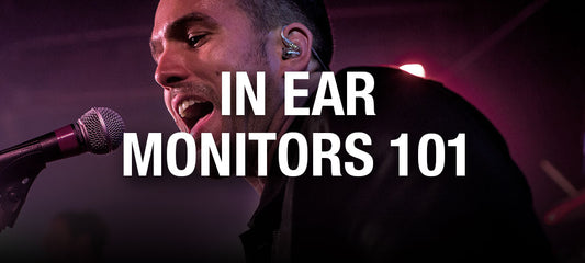 In Ear Monitors 101